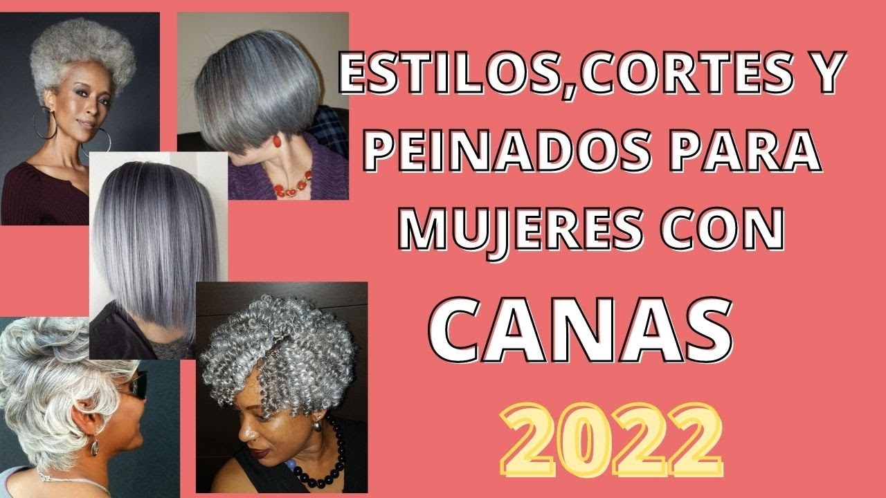 ESTILOSCORTES Y PEINADOS PARA MUJERES CON CANAS 2022