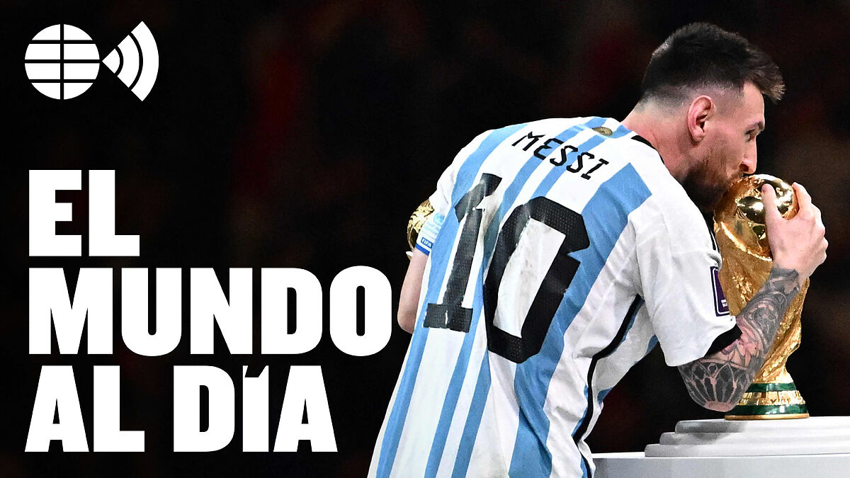 Podcast EL MUNDO Messi y la guinda del Mundial ¿es