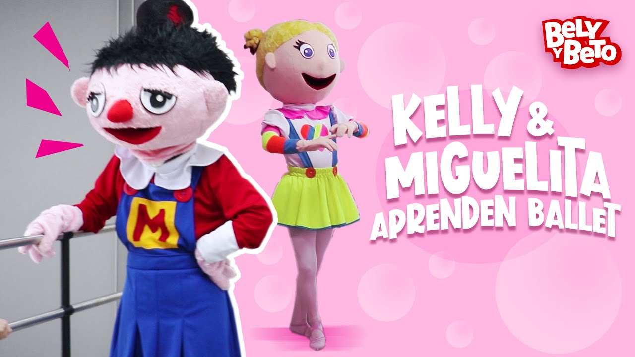 Kelly y Miguelita Aprenden Ballet Bely y Beto