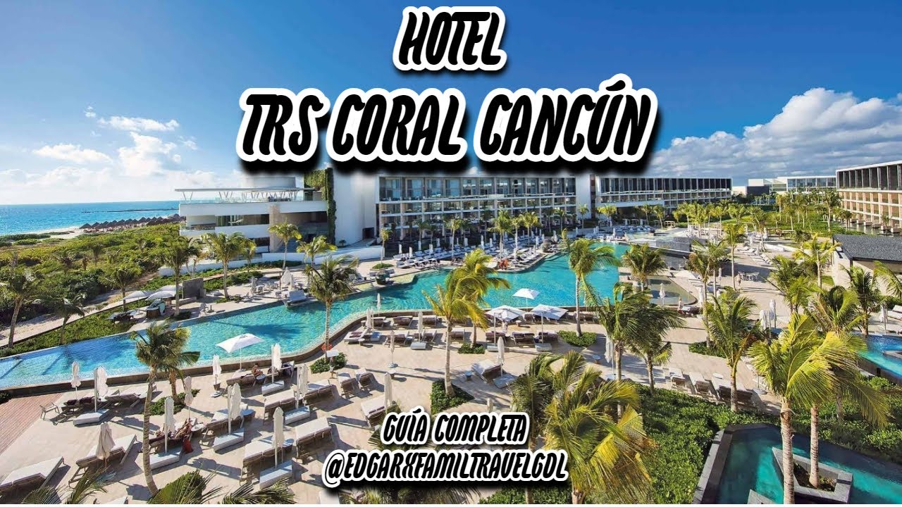 TRS Coral Cancún Guía Completa
