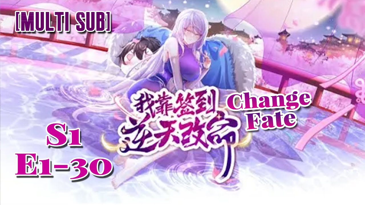 【MULTI SUB】Change Fate S1 E1 30 Travel through time and become